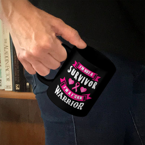 Image of Ceramic Coffee Mug Black I'm Not a Survivor, I'm a F'Kin Warrior