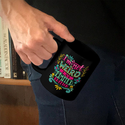 Image of Ceramic Coffee Mug Black I'm Not Weird I Am Limited Edition