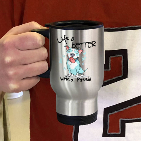 Image of Metal Coffee and Tea Travel Mug Life is Better With a Pitbull
