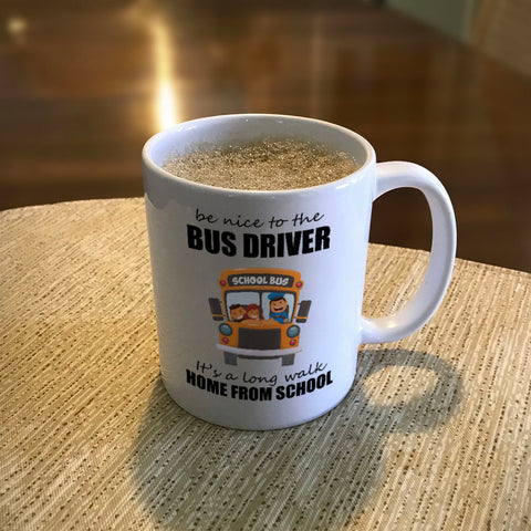 Image of Ceramic Coffee Mug Be Nice To The Bus Driver