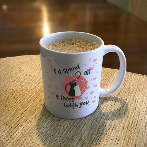 Image of Ceramic Coffee Mug I'd Spend All 9 Lives With You