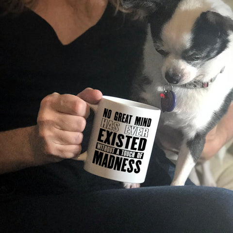Image of Ceramic Coffee Mug No Great Mind Has Ever Existed Without A Touch Of Madness