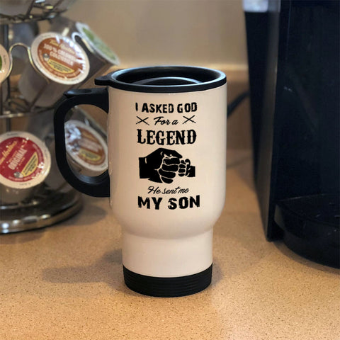 Image of Metal Coffee and Tea Travel Mug I Asked God For A Legend He Sent Me My Son