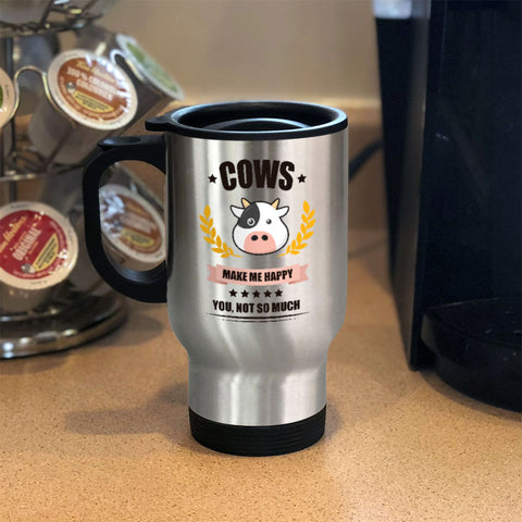 Image of Cows Make me Happy. You, Not So Much Personalized Metal Coffee and Tea Travel Mug