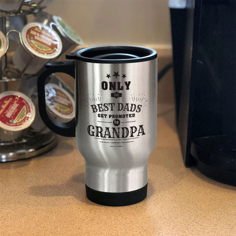 Image of Personalized Metal Coffee and Tea Travel Mug Only The Best Dads Get Promoted To Grandpa
