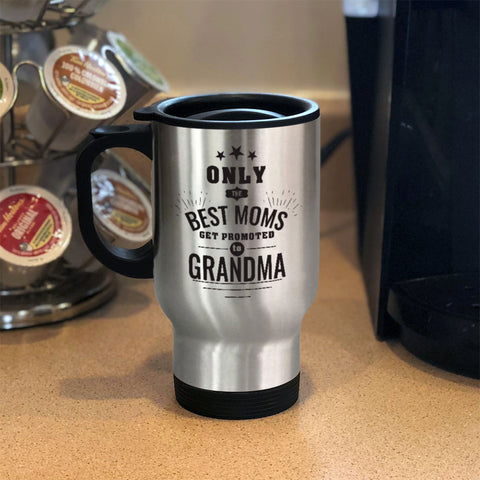 Image of Personalized Metal Coffee and Tea Travel Mug Only the Best Moms Get Promoted to Grandma