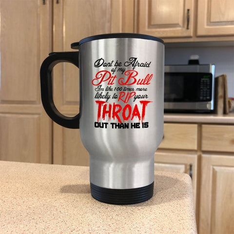 Image of Metal Coffee and Tea Travel Mug Don't be Afraid of my Pitbull