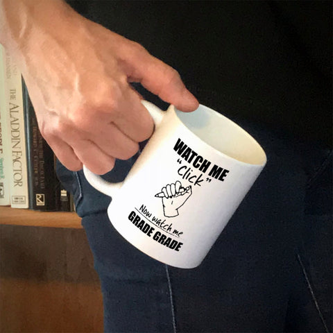 Image of Ceramic Coffee Mug Watch Me Click Now watch me Grade Grade