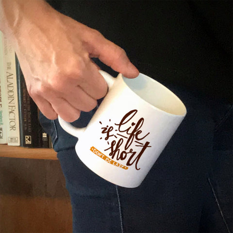 Image of Ceramic Coffee Mug Life Is Short, Don't Be Lazy