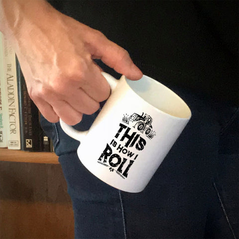 Image of Ceramic Coffee Mug This is How I Roll