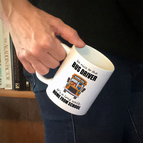 Image of Ceramic Coffee Mug Be Nice To The Bus Driver