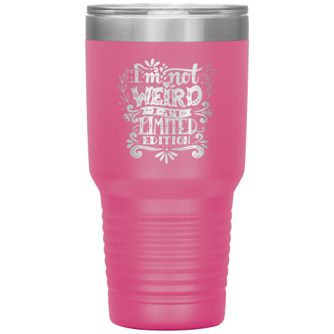 Image of I'm Not Weird I'm Limited Edition Tumbler