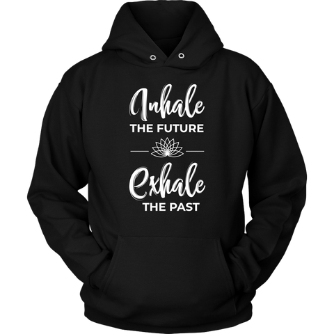 Image of Inhale The Future Exhale The Past Unisex Hoodie Sweatshirt