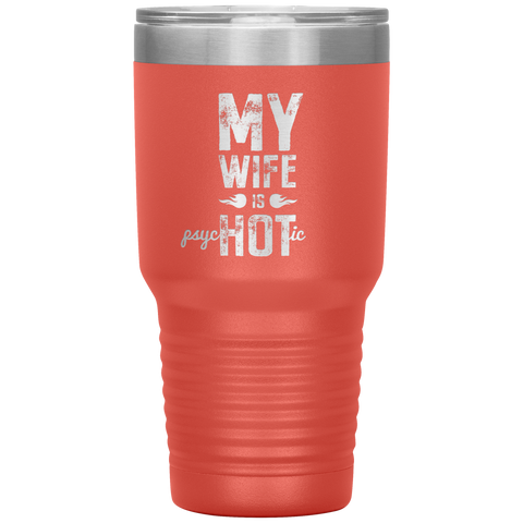 Image of My Wife is PsycHOTic Tumbler