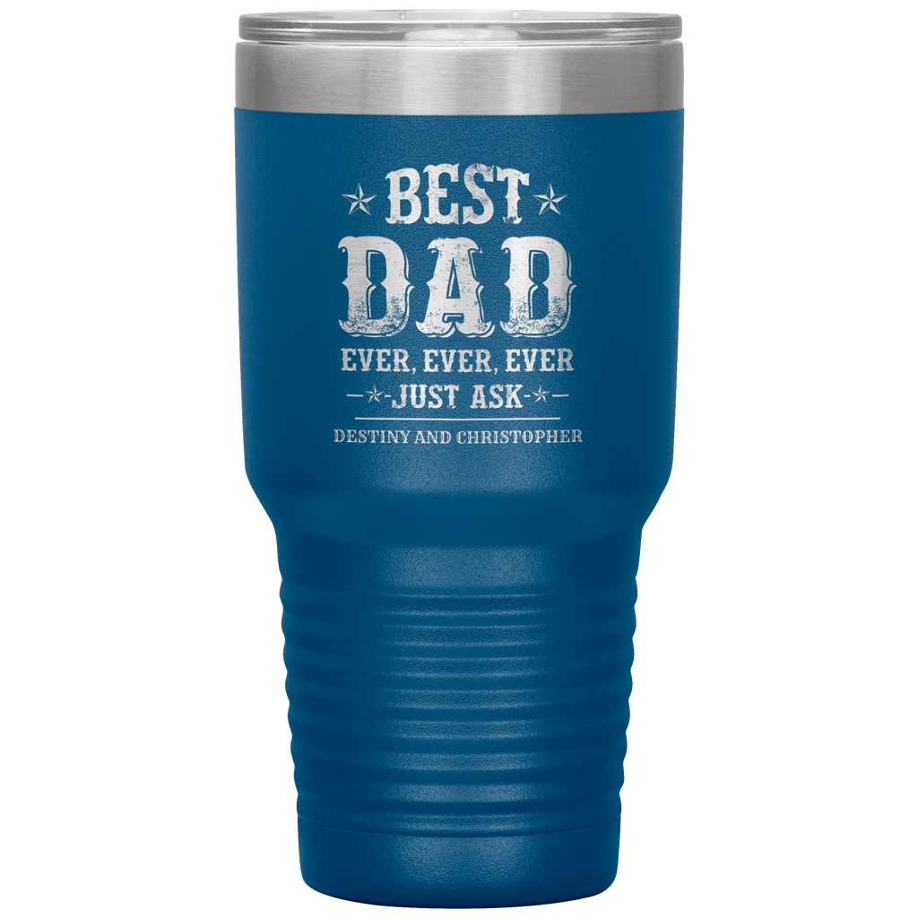 Best Dad Ever Just Ask Destiny and Christopher Tumbler