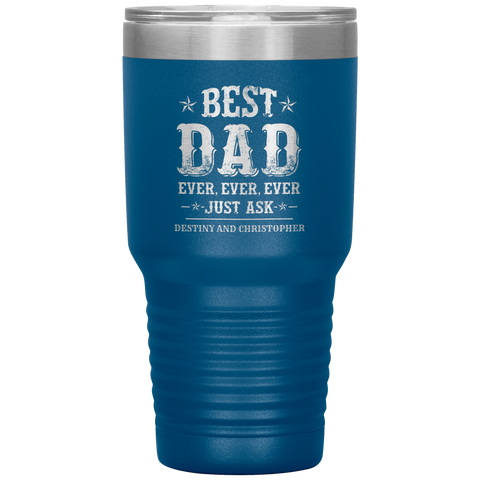 Image of Best Dad Ever Just Ask Destiny and Christopher Tumbler
