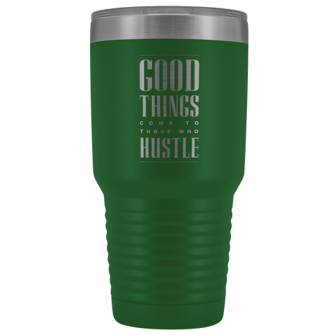 Image of Good Things Come To Those Who Hustle 30oz Tumbler