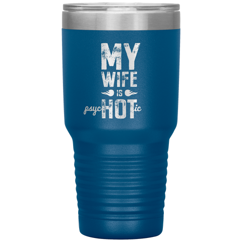 Image of My Wife is PsycHOTic Tumbler