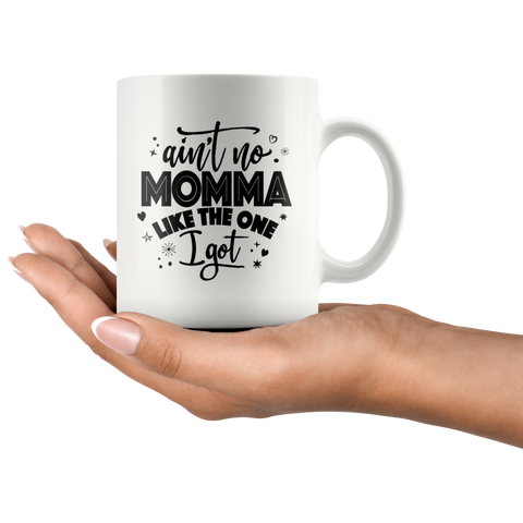 Image of Ain't No Momma Like The One I Got Ceramic Mug