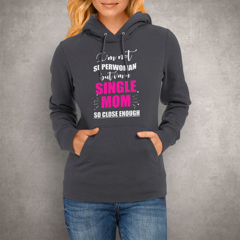 Image of Unisex Hoodie I'm not Superwoman But I'm a Single Mom So Close Enough