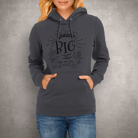 Image of Unisex Hoodie Dream Big And Enjoy The Little Things