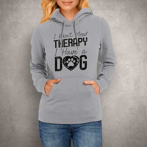 Image of Unisex Hoodie I Don't Need Therapy I Have a Dog