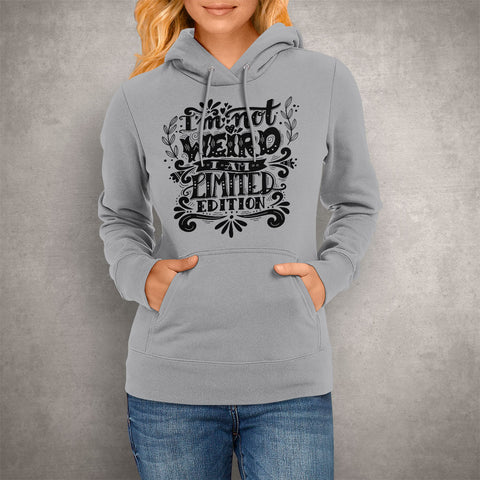 Image of Unisex Hoodie I'm Not Weird I Am Limited Edition