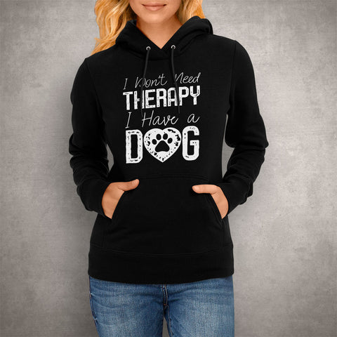 Image of Unisex Hoodie I Don't Need Therapy I Have a Dog