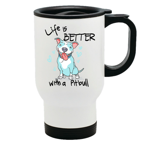 Image of Metal Coffee and Tea Travel Mug Life is Better With a Pitbull