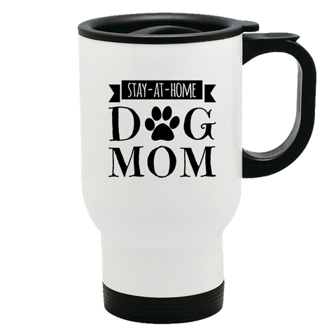Image of Metal Coffee and Tea Travel Mug Stay-At-Home Dog Mom