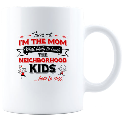 Image of Turns Out I'm The Mom Ceramic Coffee Mug