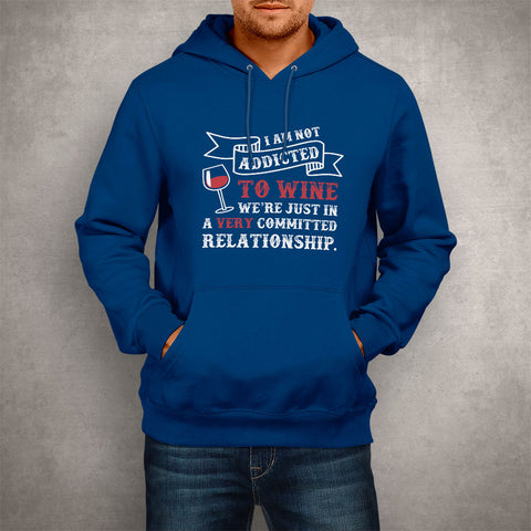 Image of Unisex Hoodie I Am Not Addicted To Wine