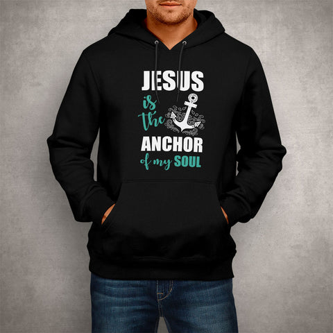 Image of Unisex Hoodie Jesus Is The Anchor Of My Soul