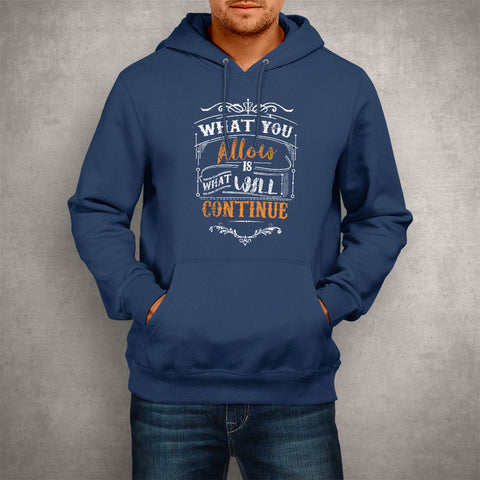 Image of Unisex Hoodie What You Allow Is What Will Continue