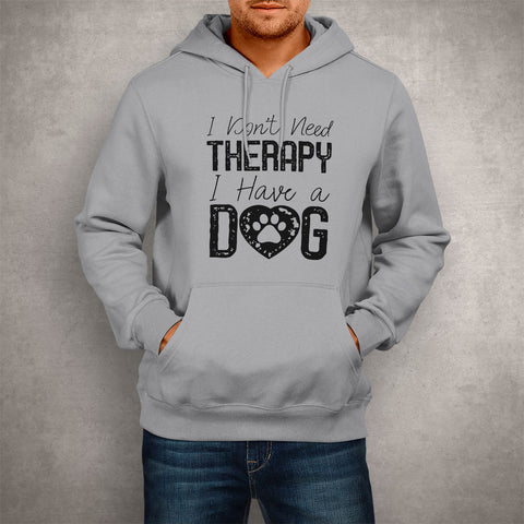 Image of Unisex Hoodie I Don't Need Therapy I Have a Dog
