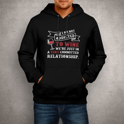 Image of Unisex Hoodie I Am Not Addicted To Wine
