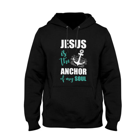 Image of Unisex Hoodie Jesus Is The Anchor Of My Soul