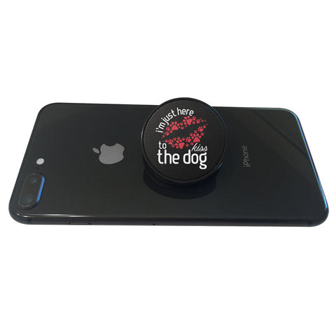 Image of I'm Just Here To Kiss The Dog Phone Grip