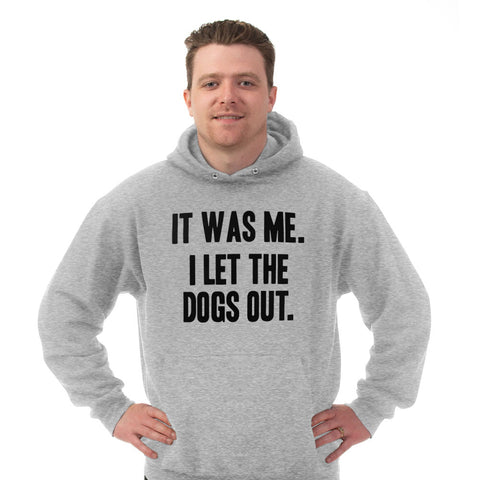 Image of Hoodie It Was Me I Let the Dogs Out
