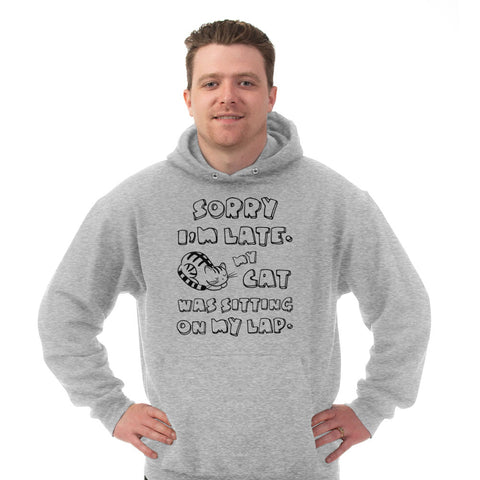 Image of Hoodie Sorry I'm Late My Cat Was Sitting on my Lap