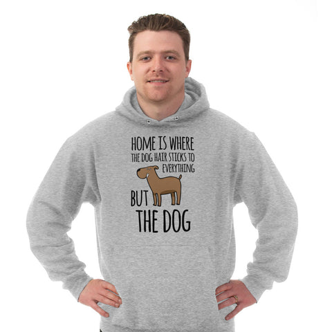Image of Hoodie Home is Where The Dog Hair Sticks To Everything But The Dog
