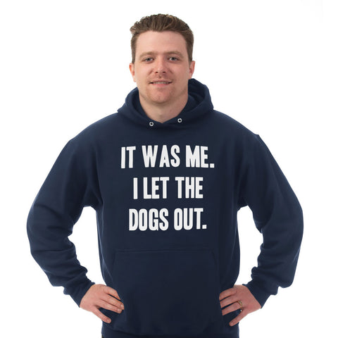 Image of Hoodie It Was Me I Let the Dogs Out