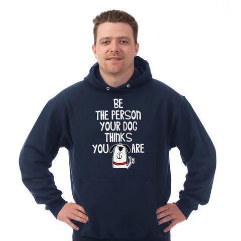 Image of Hoodie Be The Person Your Dog Thinks You Are
