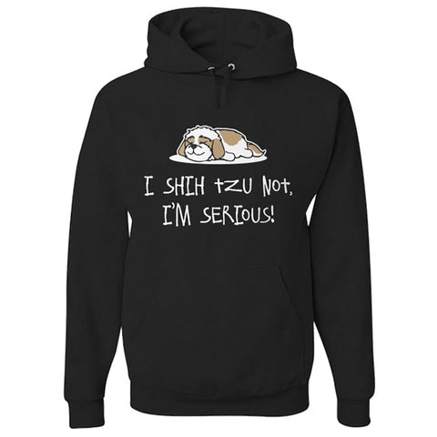 Image of Hoodie Shih Tzu Not I'm Serious!