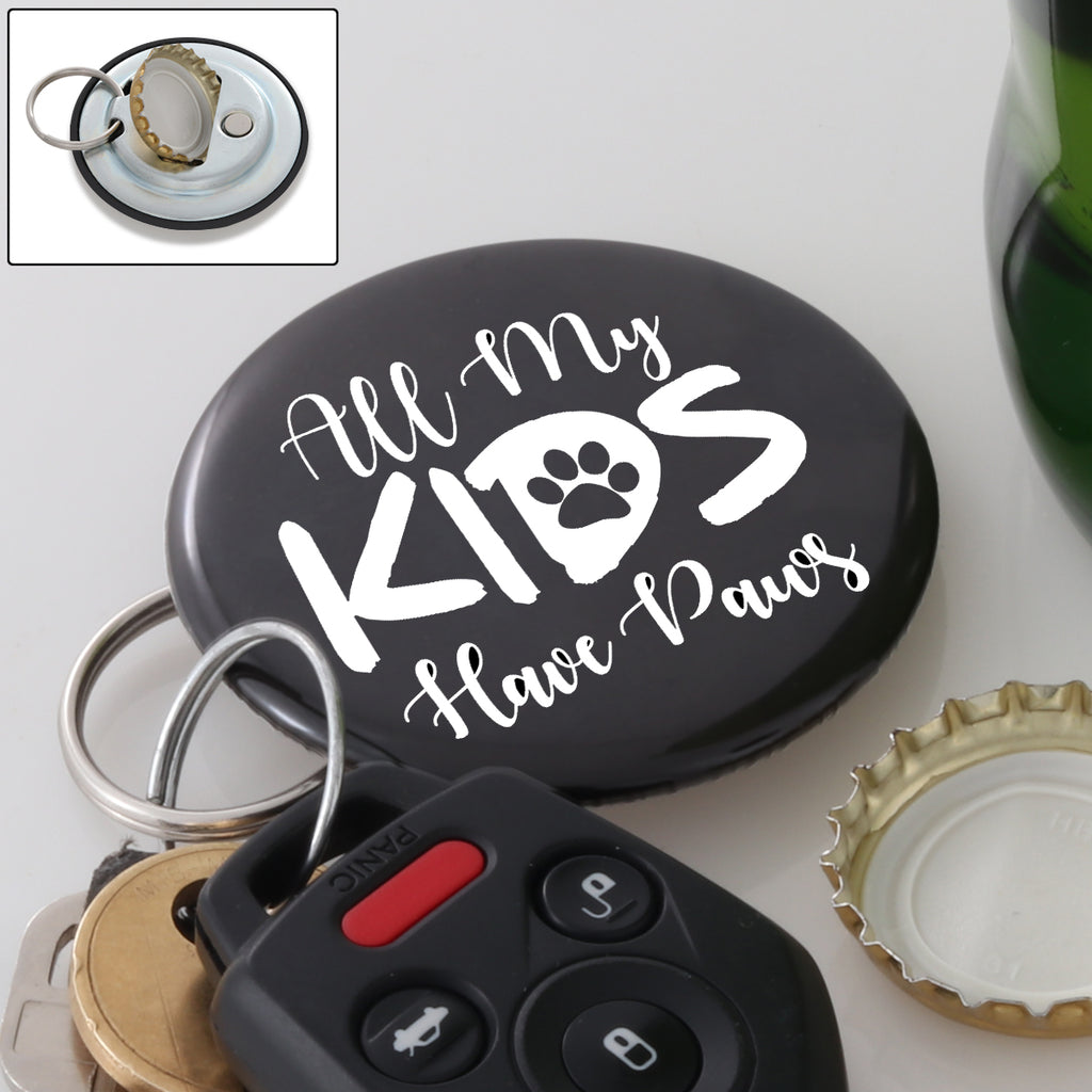 All My Kids Have Paws Magnetic Bottle Opener Keychain
