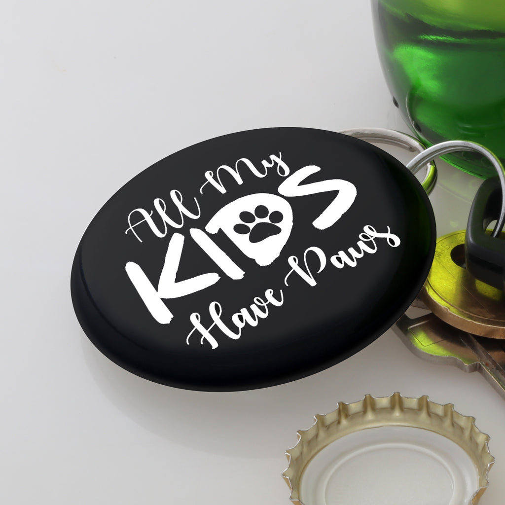 All My Kids Have Paws Magnetic Bottle Opener Keychain