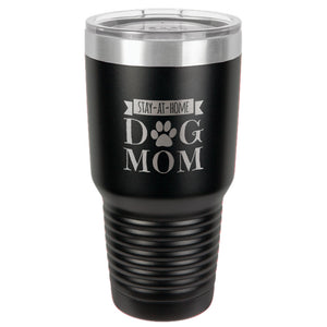 Stay-At-Home Dog Mom Stainless Steel Tumbler