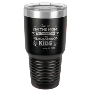 Turns Out I'm The Mom Stainless Steel Tumbler