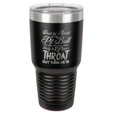 Image of Don't be Afraid Pitbull Stainless Steel Tumbler