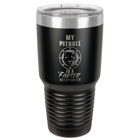 Image of My Pitbull Is A FARTER Not A Fighter Stainless Steel Tumbler